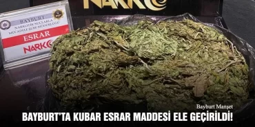 Bayburt'ta 170,08 Gram Kubar Esrar Ele Geçirildi!