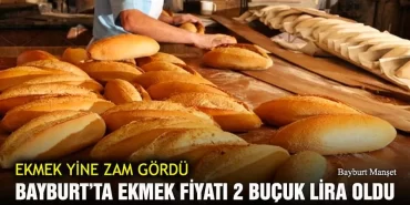 Bayburt’ta Ekmek Fiyatı 2 Buçuk Lira Oldu