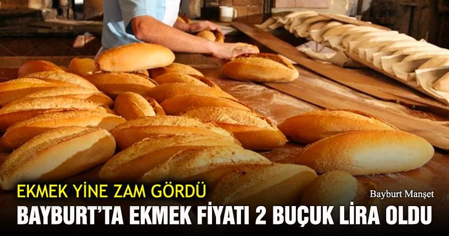 Bayburt’ta Ekmek Fiyatı 2 Buçuk Lira Oldu