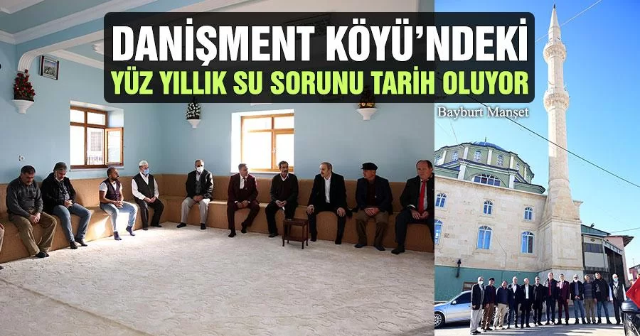 Danişment Köyü’ndeki Yüz Yıllık Su Sorunu Tarih Oluyor