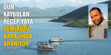 Dün Kaybolan Recep Yaya Demirözü Barajında Aranıyor