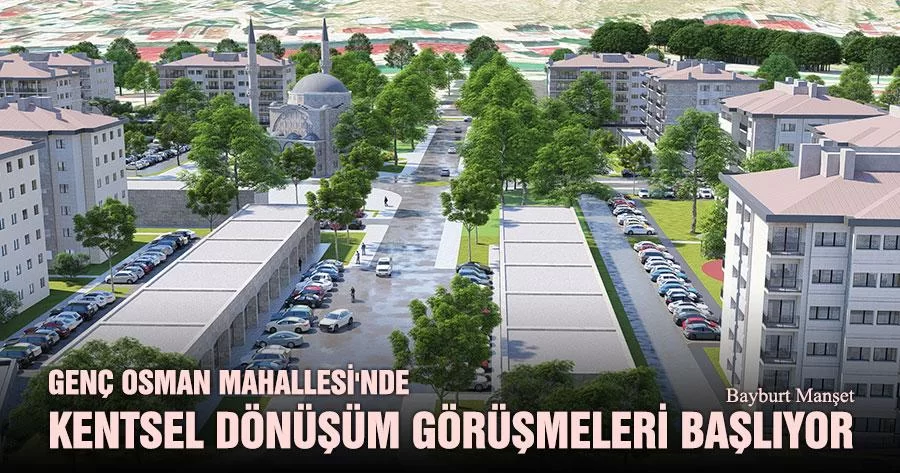 Genç Osman Mahallesi'nde Kentsel Dönüşüm Görüşmeleri Başlıyor