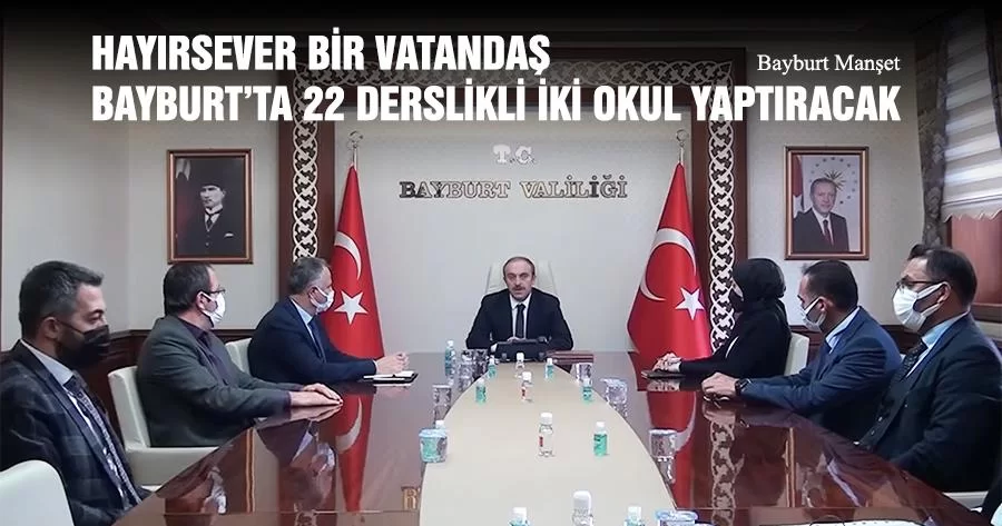 Hayırsever Bir Vatandaş Bayburt’ta 22 Derslikli İki Okul Yaptıracak