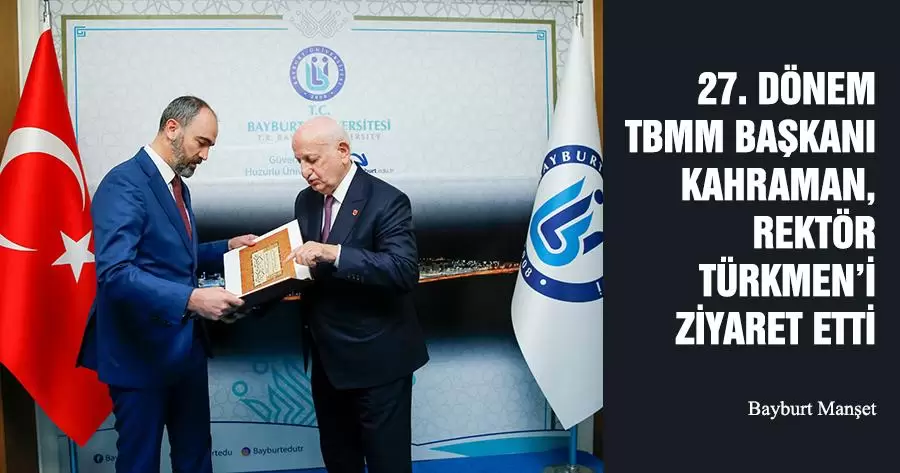 27. Dönem TBMM Başkanı İsmail Kahraman, Rektör Türkmen’i Ziyaret Etti