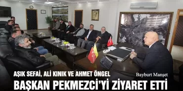 Aşık Sefai, Ali Kınık ve Ahmet Öngel Başkan Pekmezci’yi Ziyaret Etti