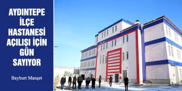 Aydıntepe İlçe Hastanesi Açılışı İçin Gün Sayıyor