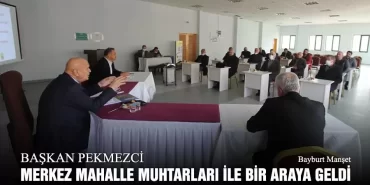 Başkan Pekmezci Merkez Mahalle Muhtarları İle Bir Araya Geldi