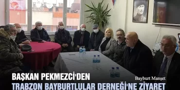 Başkan Pekmezci'den Trabzon Bayburtlular Derneği'ne Ziyaret