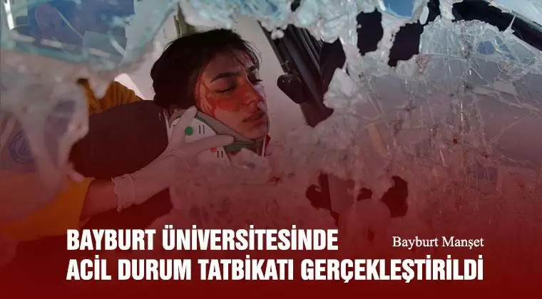 Bayburt Üniversitesinde Acil Durum Tatbikatı Gerçekleştirildi