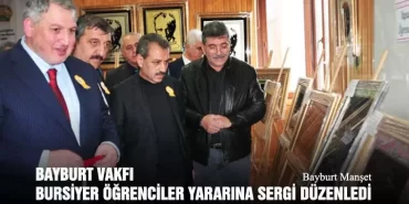 Bayburt Vakfı Bursiyer Öğrenciler Yararına Sergi Düzenledi