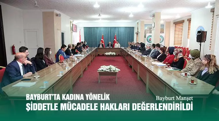 Bayburt’ta Kadına Yönelik Şiddetle Mücadele Hakları Değerlendirildi