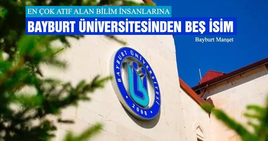 En Çok Atıf Alan Bilim İnsanlarına Bayburt Üniversitesinden Beş İsim