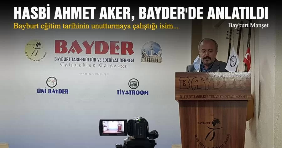 Hasbi Ahmet Aker, BAYDER’de Anlatıldı