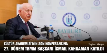 Kültür Akademisi’nin Son Konferansına 27. Dönem TBMM Başkanı İsmail Kahraman Katıldı