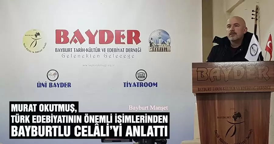 Murat Okutmuş, Türk Edebiyatının Önemli İsimlerinden Bayburtlu Celâli’yi Anlattı