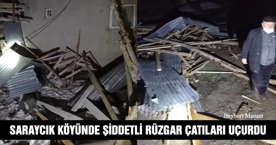 Saraycık Köyünde Şiddetli Rüzgar Çatıları Uçurdu