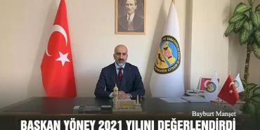 Başkan Yöney 2021 Yılını Değerlendirdi