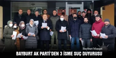 Bayburt AK Parti’den 3 İsme Suç Duyurusu