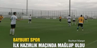 Bayburt Spor İlk Hazırlık Maçında Mağlup Oldu