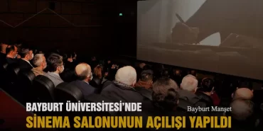 Bayburt Üniversitesi’nde Sinema Salonunun Açılışı Yapıldı