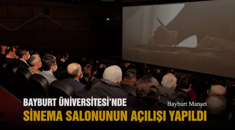 Bayburt Üniversitesi’nde Sinema Salonunun Açılışı Yapıldı