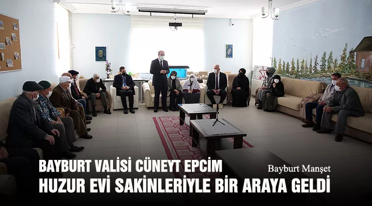 Bayburt Valisi Cüneyt Epcim Huzur Evi Sakinleriyle Bir Araya Geldi