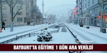 Bayburt’ta Eğitime 1 Gün Ara Verildi