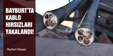 Bayburt’ta Kablo Hırsızları Yakalandı!
