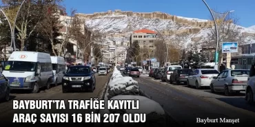 Bayburt’ta Trafiğe Kayıtlı Araç Sayısı 16 Bin 207 Oldu