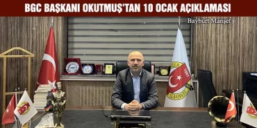 BGC Başkanı Okutmuş’tan 10 Ocak açıklaması