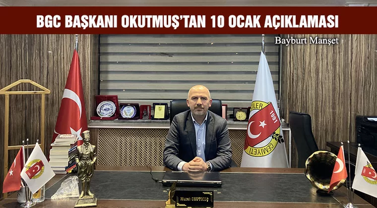 BGC Başkanı Okutmuş’tan 10 Ocak açıklaması