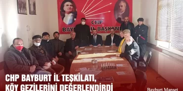 CHP Bayburt İl Teşkilatı, Köy Gezilerini Değerlendirdi