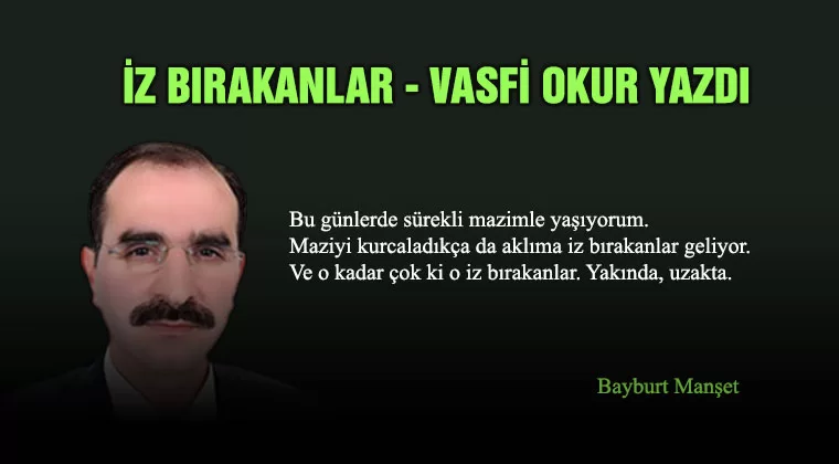 İz Bırakanlar, Vasfi Okur Yazdı