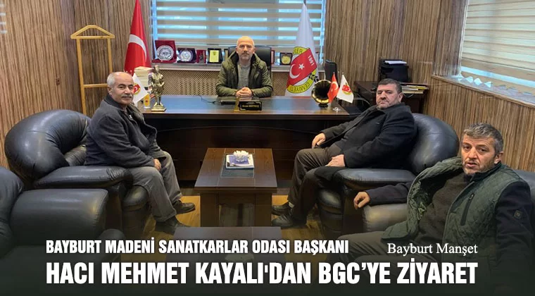 Madeni Sanatkarlar Odası Başkanı Hacı Mehmet Kayalı'dan BGC’ye Ziyaret