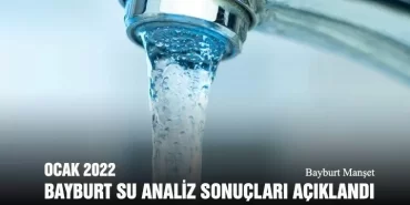 Ocak 2022 Bayburt Su Analiz Sonuçları Açıklandı