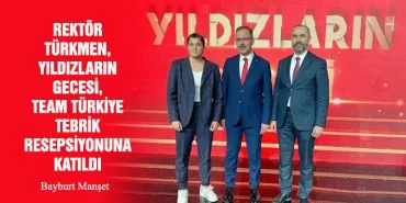 Rektör Türkmen, Yıldızların Gecesi, Team Türkiye Tebrik Resepsiyonuna Katıldı