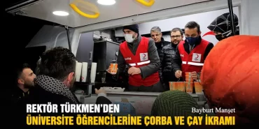 Rektör Türkmen’den Üniversite Öğrencilerine Çorba ve Çay İkramı
