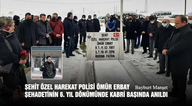 Şehit Özel Harekat Polisi Ömür Erbay Şehadetinin 6. Yıl Dönümünde Kabri Başında Anıldı