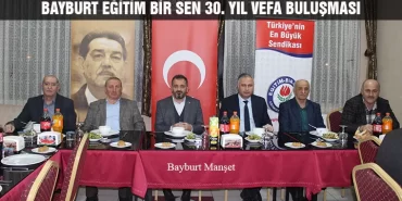 Bayburt Eğitim Bir Sen 30. Yıl Vefa Buluşması