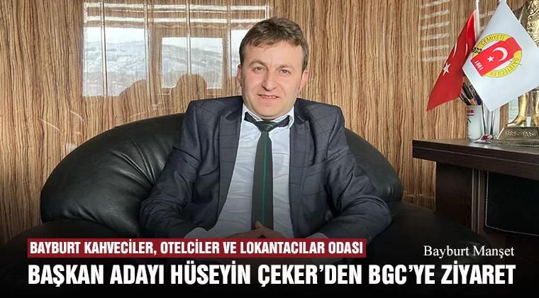 Bayburt Kahveciler, Otelciler ve Lokantacılar Odası Başkan Adayı Hüseyin Çeker’den BGC’ye Ziyaret