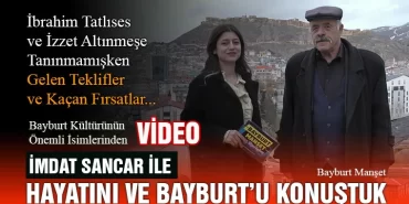 Bayburt Kültürünün Önemli İsimlerinden İmdat Sancar İle Hayatını ve Bayburt’u Konuştuk