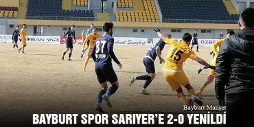 Bayburt Spor Sarıyer’e 2-0 Yenildi