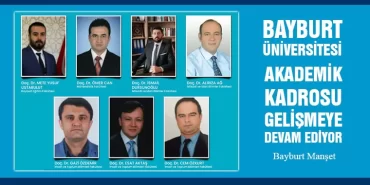 Bayburt Üniversitesi Akademik Kadrosu Gelişmeye Devam Ediyor