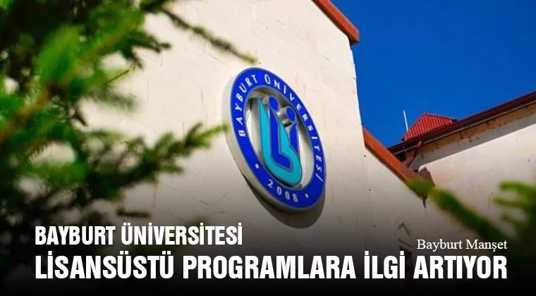 Bayburt Üniversitesi Lisansüstü Programlara İlgi Artıyor