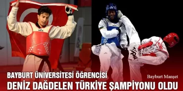Bayburt Üniversitesi Öğrencisi Deniz Dağdelen Türkiye Şampiyonu Oldu