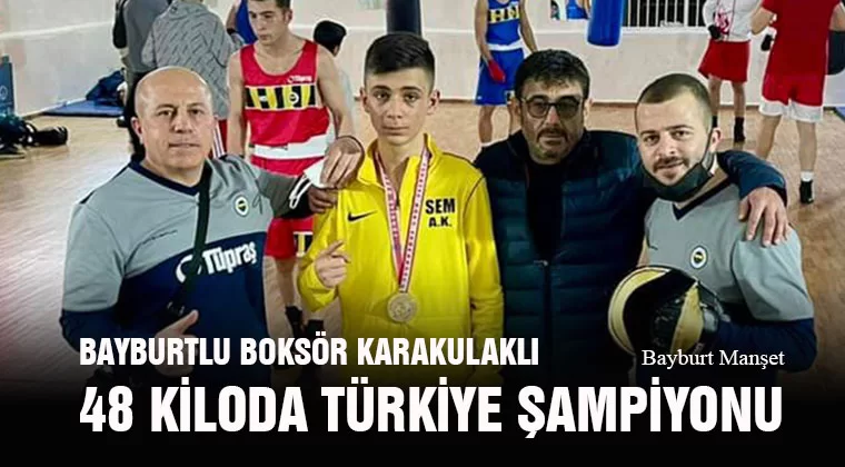 Bayburtlu Boksör Karakulaklı, 48 Kiloda Türkiye Şampiyonu
