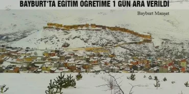 Bayburt‘ta Eğitim Öğretime 1 Gün Ara Verildi