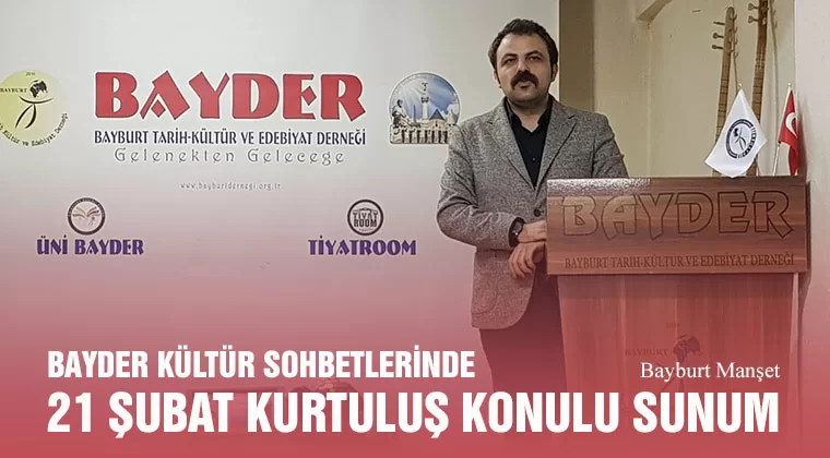 BAYDER Kültür Sohbetlerinde Bayburt’un Düşman İşgalinden Kurtuluşu Anlatıldı