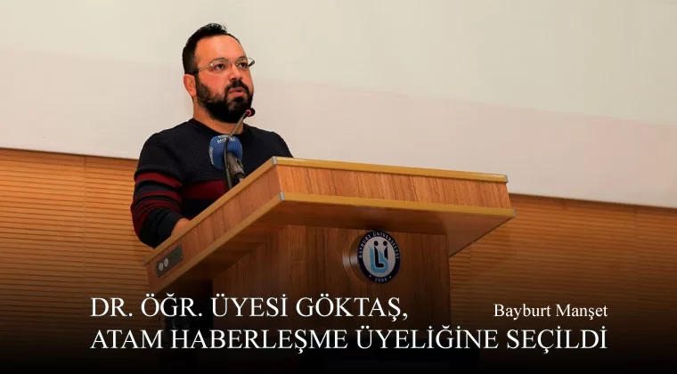 Dr. Öğr. Üyesi Göktaş, ATAM Haberleşme Üyeliğine Seçildi