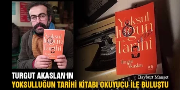 Turgut Akaslan'ın Yoksulluğun Tarihi Kitabı Okuyucu İle Buluştu